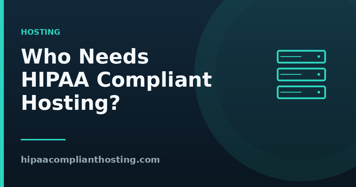 Who needs HIPAA compliant hosting title graphic with a server stack icon on a dark teal background.
