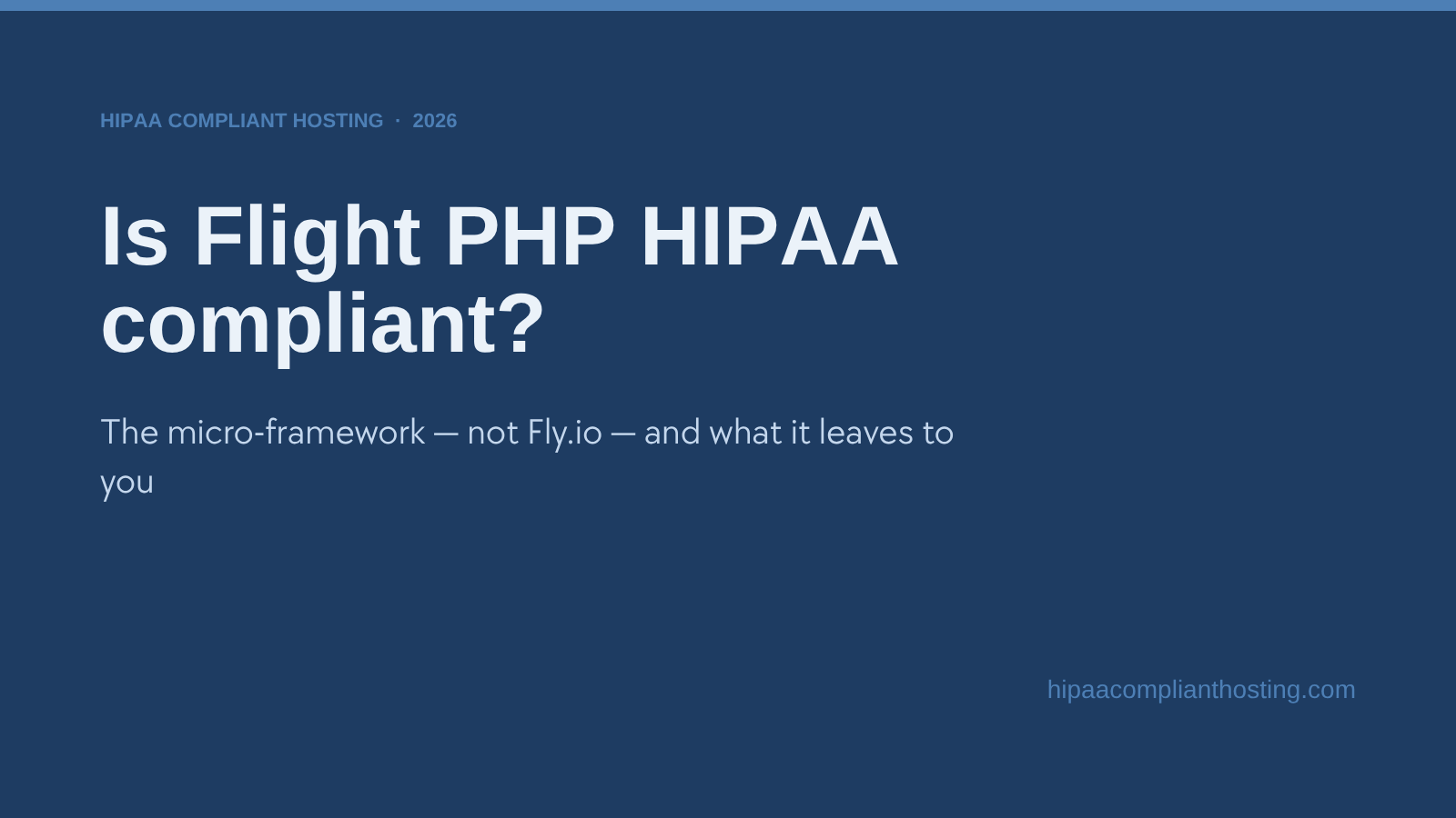 Title banner reading "Is Flight PHP HIPAA compliant?" with the subhead "The micro-framework, not Fly.io, and what it leaves to you"